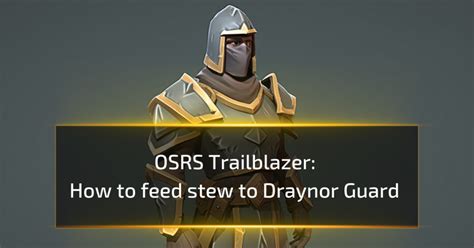 If you select to chop down. . Feed stew to draynor guard